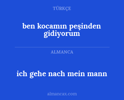 ich gehe nach mein mann - ben kocamın peşinden gidiyorum