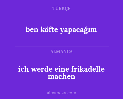 ben köfte yapacağım - ich werde eine frikadelle machen