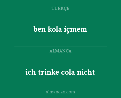 ben kola içmem - ich trinke cola nicht