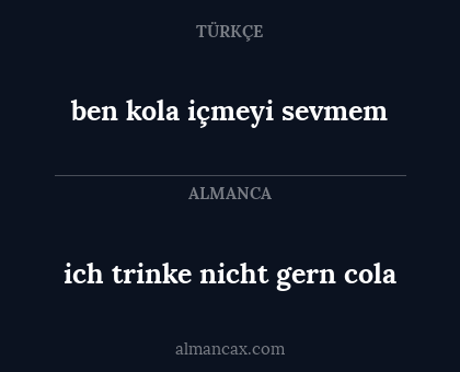 ich trinke nicht gern cola - ben kola içmeyi sevmem