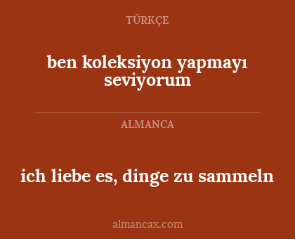 ich liebe es, dinge zu sammeln - ben koleksiyon yapmayı seviyorum