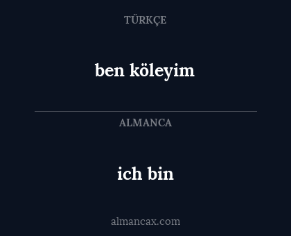 ich bin - ben köleyim