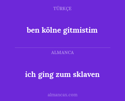 ich ging zum sklaven - ben kölne gitmistim