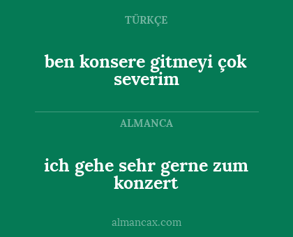 ich gehe sehr gerne zum konzert - ben konsere gitmeyi çok severim