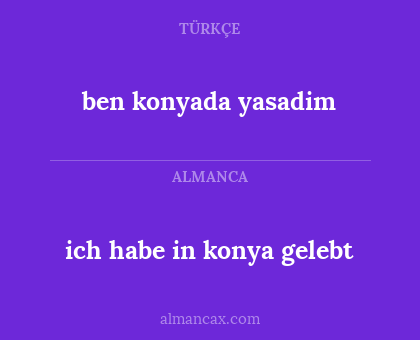 ben konyada yasadim - ich habe in konya gelebt