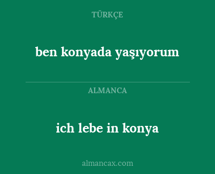 ben konyada yaşıyorum - ich lebe in konya
