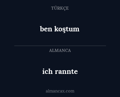 ben koştum - ich rannte