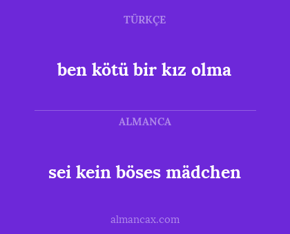 ben kötü bir kız olma - sei kein böses mädchen