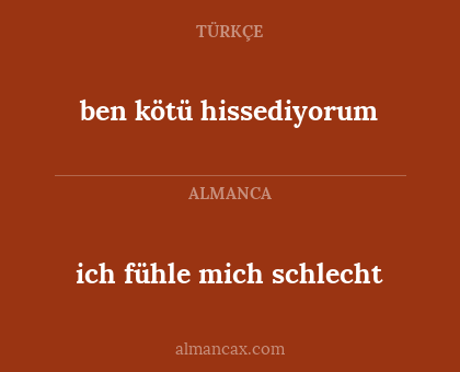 ben kötü hissediyorum - ich fühle mich schlecht