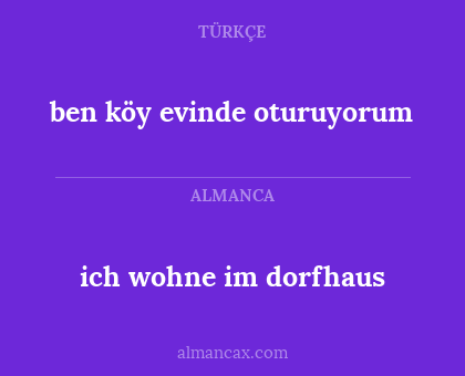 ben köy evinde oturuyorum - ich wohne im dorfhaus