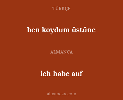 ich habe auf - ben koydum üstüne
