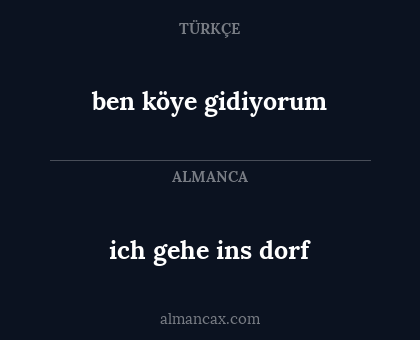 ben köye gidiyorum - ich gehe ins dorf
