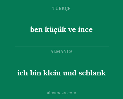 ich bin klein und schlank - ben küçük ve ince