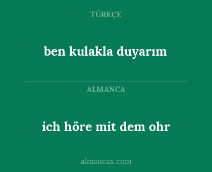 ben kulakla duyarım - ich höre mit dem ohr