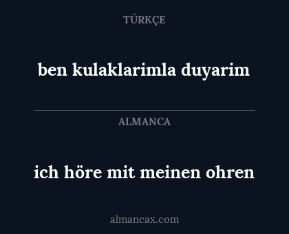 ben kulaklarimla duyarim - ich höre mit meinen ohren