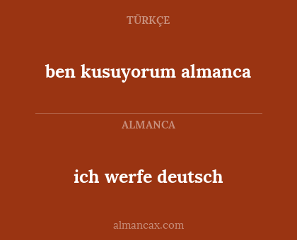 ben kusuyorum almanca - ich werfe deutsch
