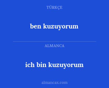 ich bin kuzuyorum - ben kuzuyorum