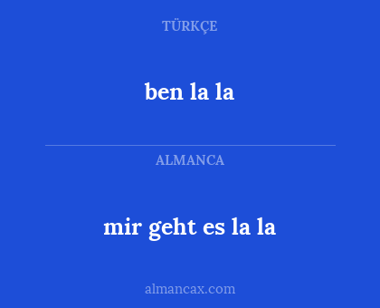 mir geht es la la - ben la la