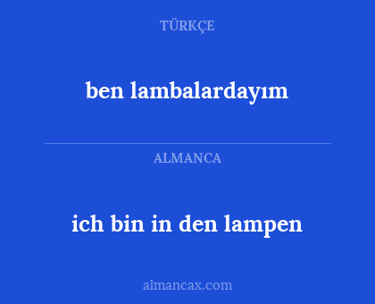 ben lambalardayım - ich bin in den lampen