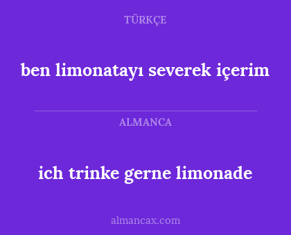 ben limonatayı severek içerim - ich trinke gerne limonade