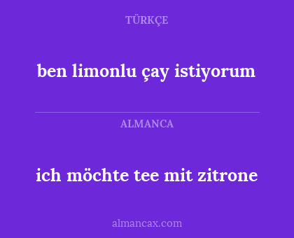 ich möchte tee mit zitrone - ben limonlu çay istiyorum