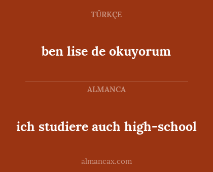 ich studiere auch high-school - ben lise de okuyorum