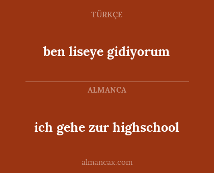 ich gehe zur highschool - ben liseye gidiyorum