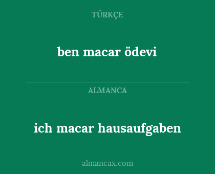 ben macar ödevi - ich macar hausaufgaben