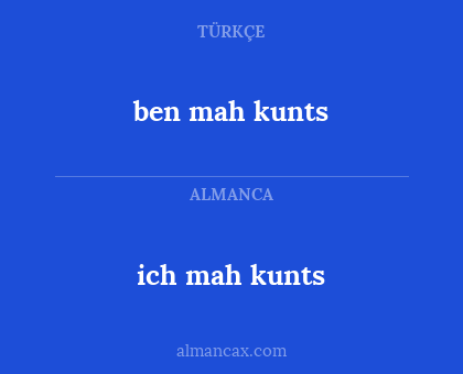 ben mah kunts - ich mah kunts