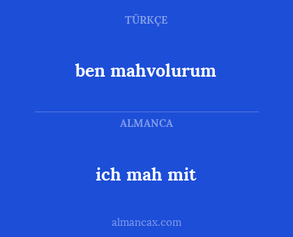 ben mahvolurum - ich mah mit