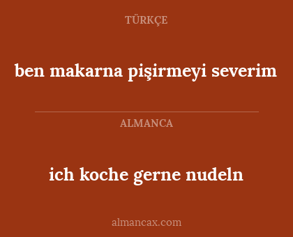 ich koche gerne nudeln - ben makarna pişirmeyi severim