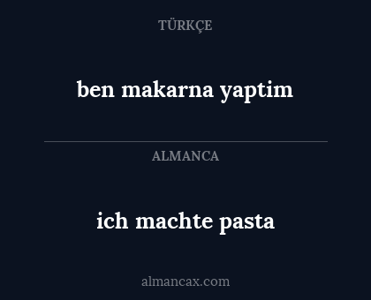 ben makarna yaptim - ich machte pasta