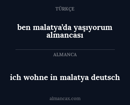 ben malatya’da yaşıyorum almancası - ich wohne in malatya deutsch