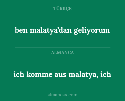 ich komme aus malatya, ich - ben malatya’dan geliyorum