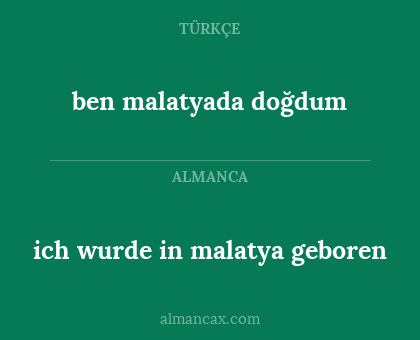 ich wurde in malatya geboren - ben malatyada doğdum