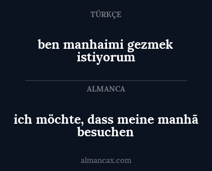 ben manhaimi gezmek istiyorum - ich möchte, dass meine manhã besuchen