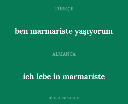 ich lebe in marmariste - ben marmariste yaşıyorum