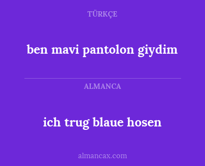ben mavi pantolon giydim - ich trug blaue hosen