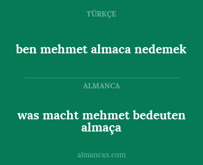 was macht mehmet bedeuten almaça - ben mehmet almaca nedemek