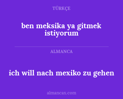 ich will nach mexiko zu gehen - ben meksika ya gitmek istiyorum