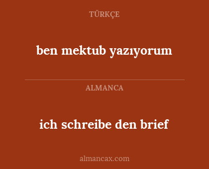 ben mektub yazıyorum - ich schreibe den brief