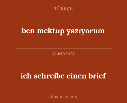 ben mektup yazıyorum - ich schreibe einen brief