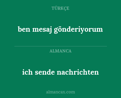 ben mesaj gönderiyorum - ich sende nachrichten