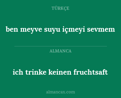 ben meyve suyu içmeyi sevmem - ich trinke keinen fruchtsaft