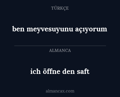 ben meyvesuyunu açıyorum - ich öffne den saft
