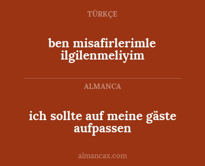 ben misafirlerimle ilgilenmeliyim - ich sollte auf meine gäste aufpassen
