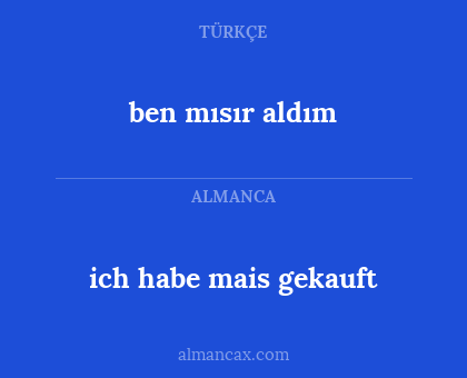 ben mısır aldım - ich habe mais gekauft