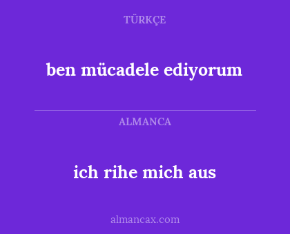 ben mücadele ediyorum - ich rihe mich aus