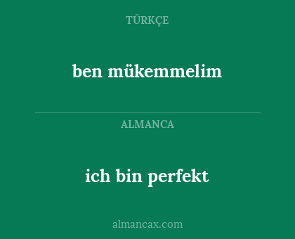 ich bin perfekt - ben mükemmelim