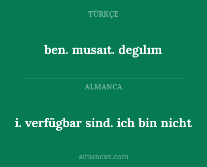 ben. musaıt. degılım - i. verfügbar sind. ich bin nicht